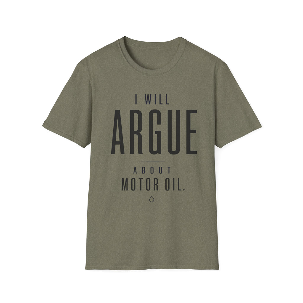 I'll Argue About Motor Oil T-Shirt