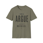 I'll Argue About Motor Oil T-Shirt