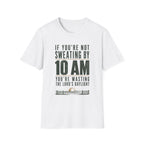 If You're Not Sweating T-Shirt