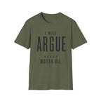 I'll Argue About Motor Oil T-Shirt