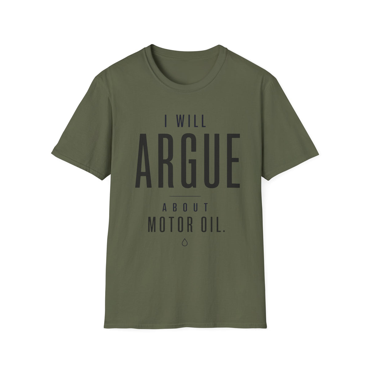 I'll Argue About Motor Oil T-Shirt