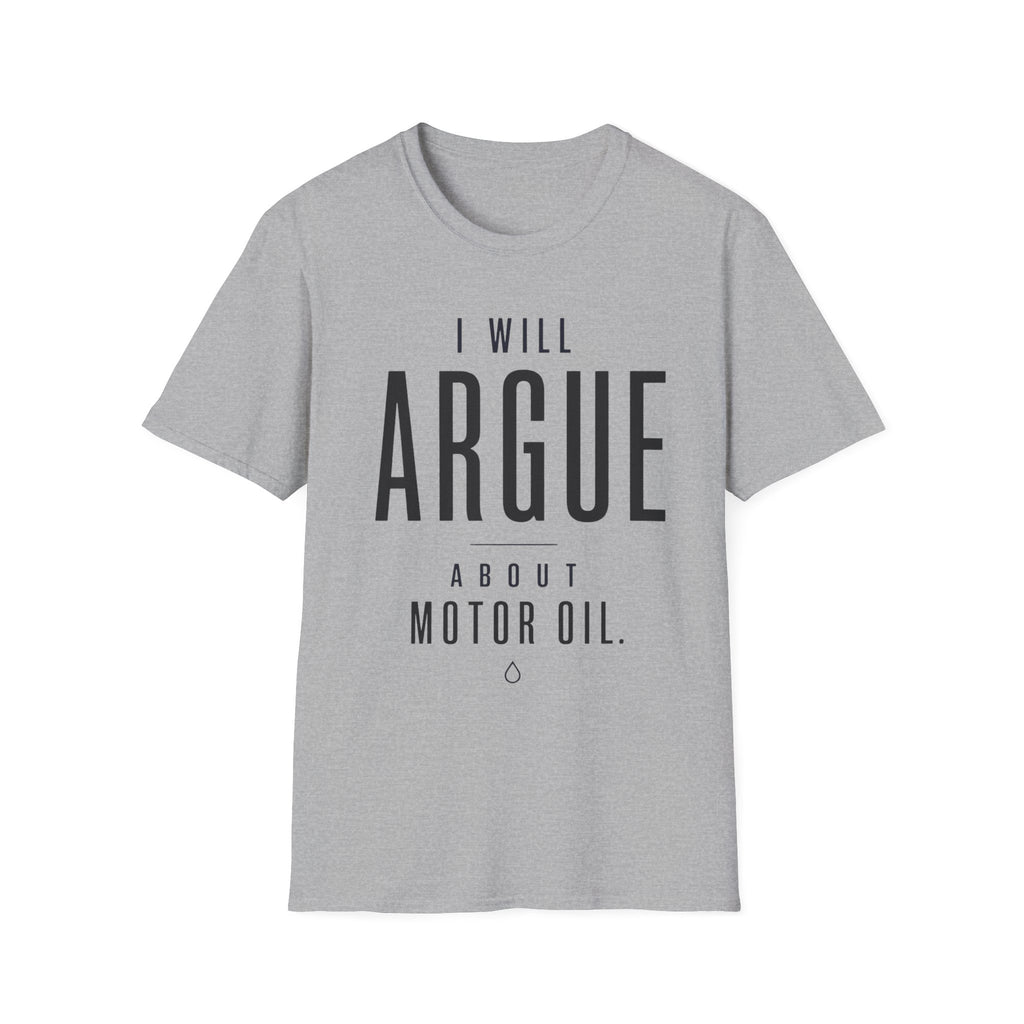I'll Argue About Motor Oil T-Shirt