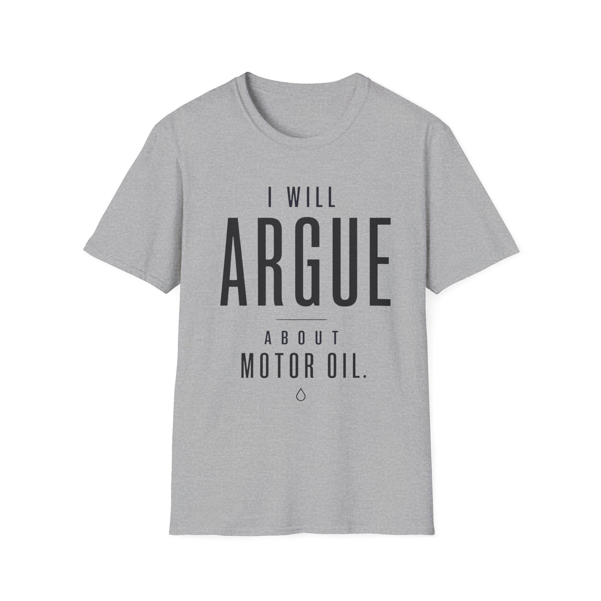I'll Argue About Motor Oil T-Shirt