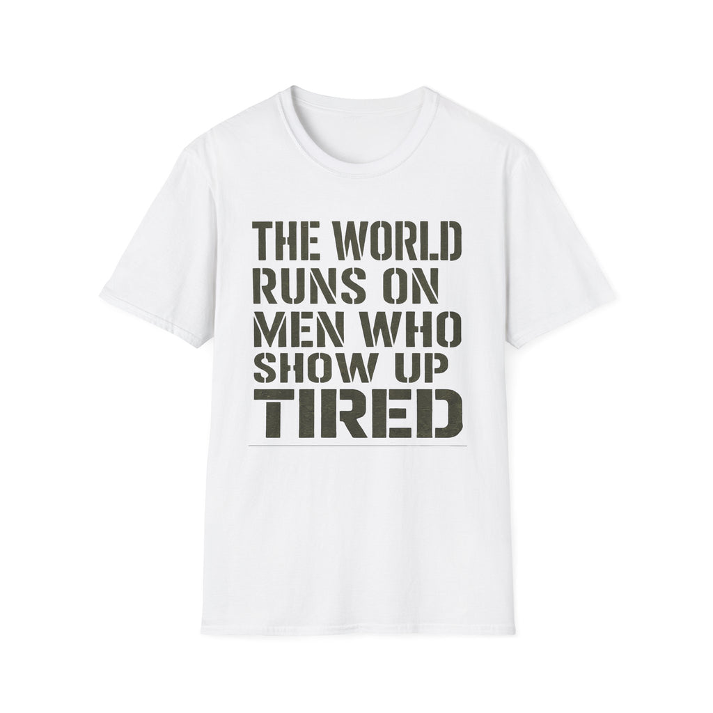 The World Runs On Tired Men T-Shirt