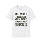 The World Runs On Tired Men T-Shirt
