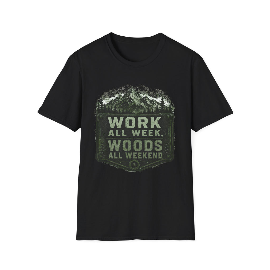 Work All Week, Woods All Weekend T-Shirt