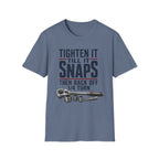 Tighten Till It Snaps T-Shirt