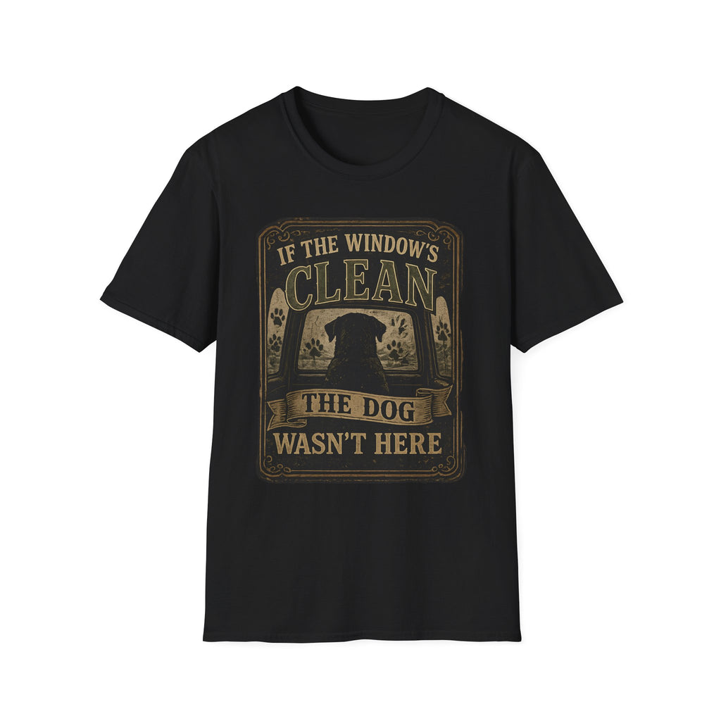 If The Window's Clean The Dog Wasn't Here T-Shirt