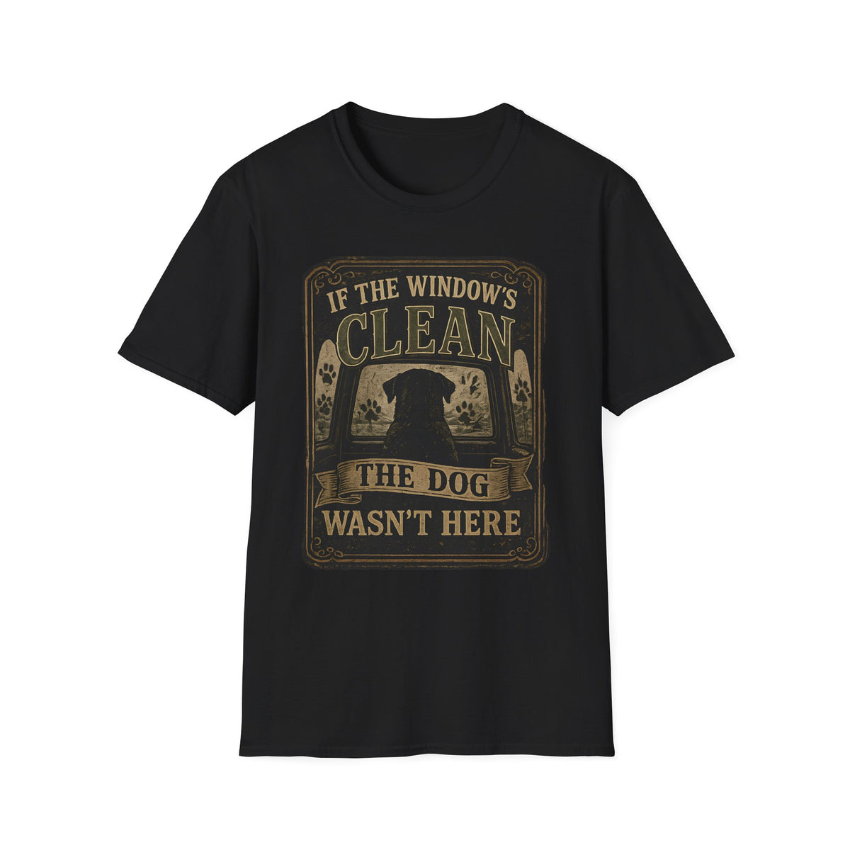 If The Window's Clean The Dog Wasn't Here T-Shirt