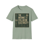 The Internet Still Needs Electricty T-Shirt