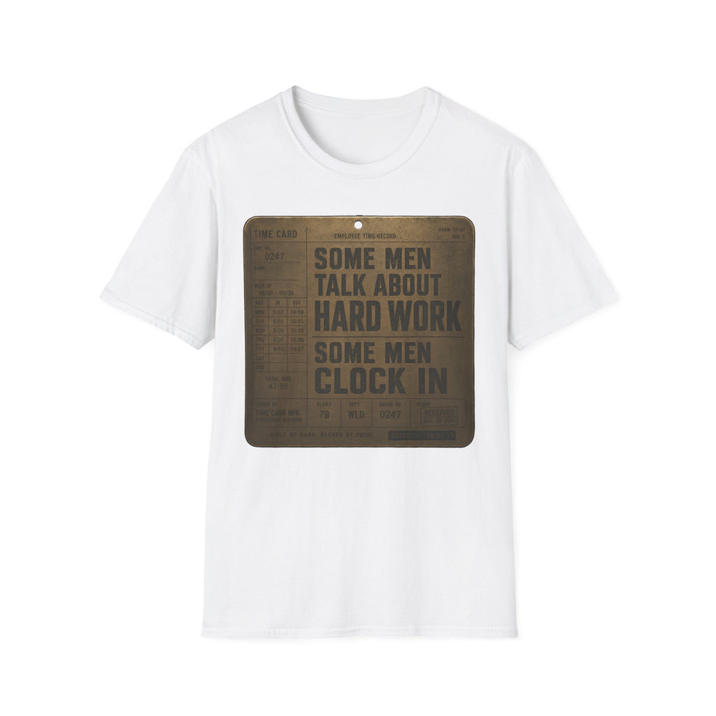 Some Men Talk, Some Men Clock In T-Shirt