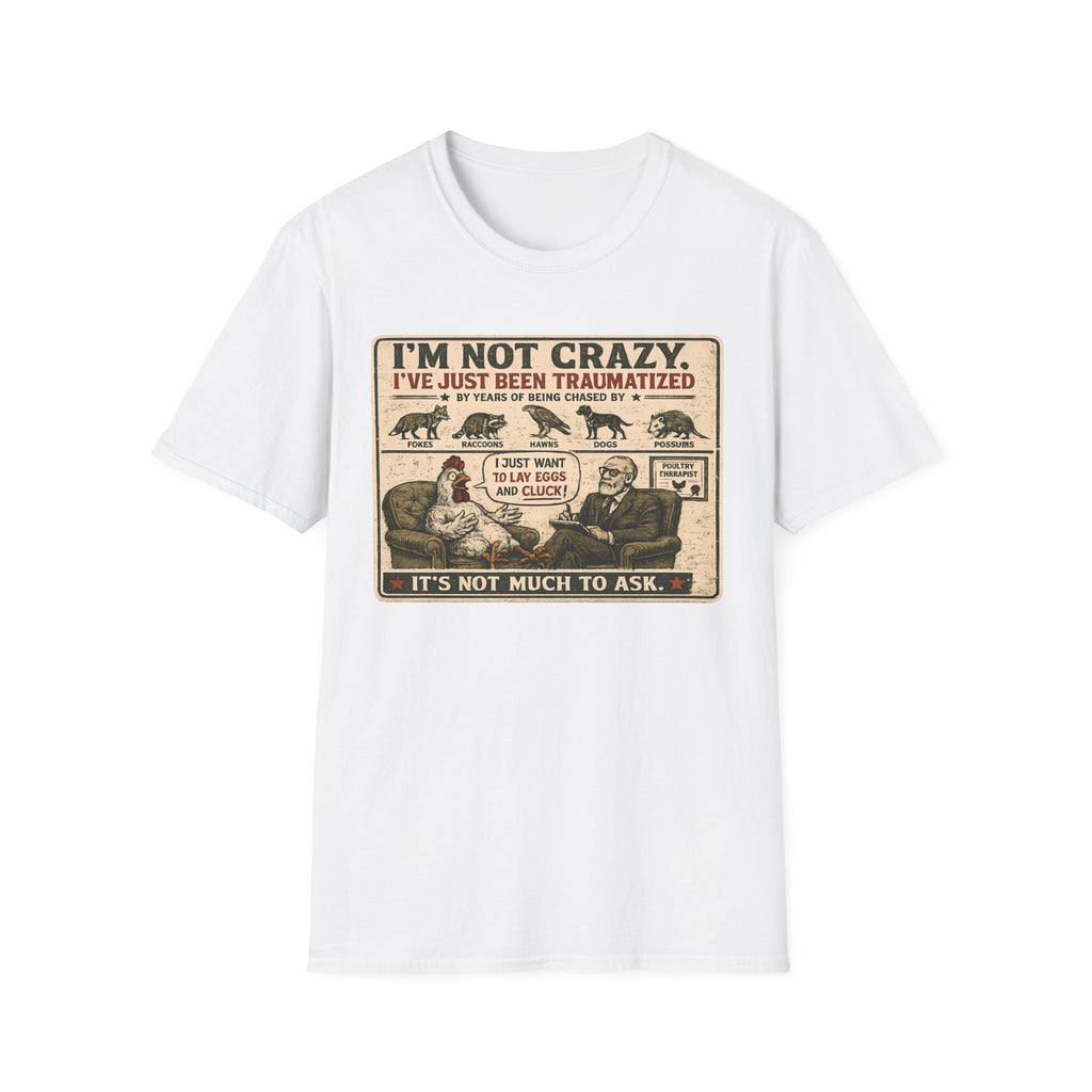I'm Not Crazy T-Shirt