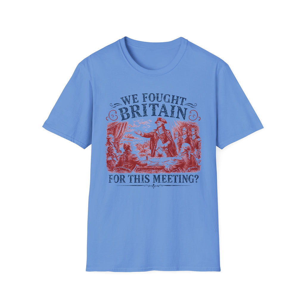 We Fought Britain For This Meeting T-Shirt