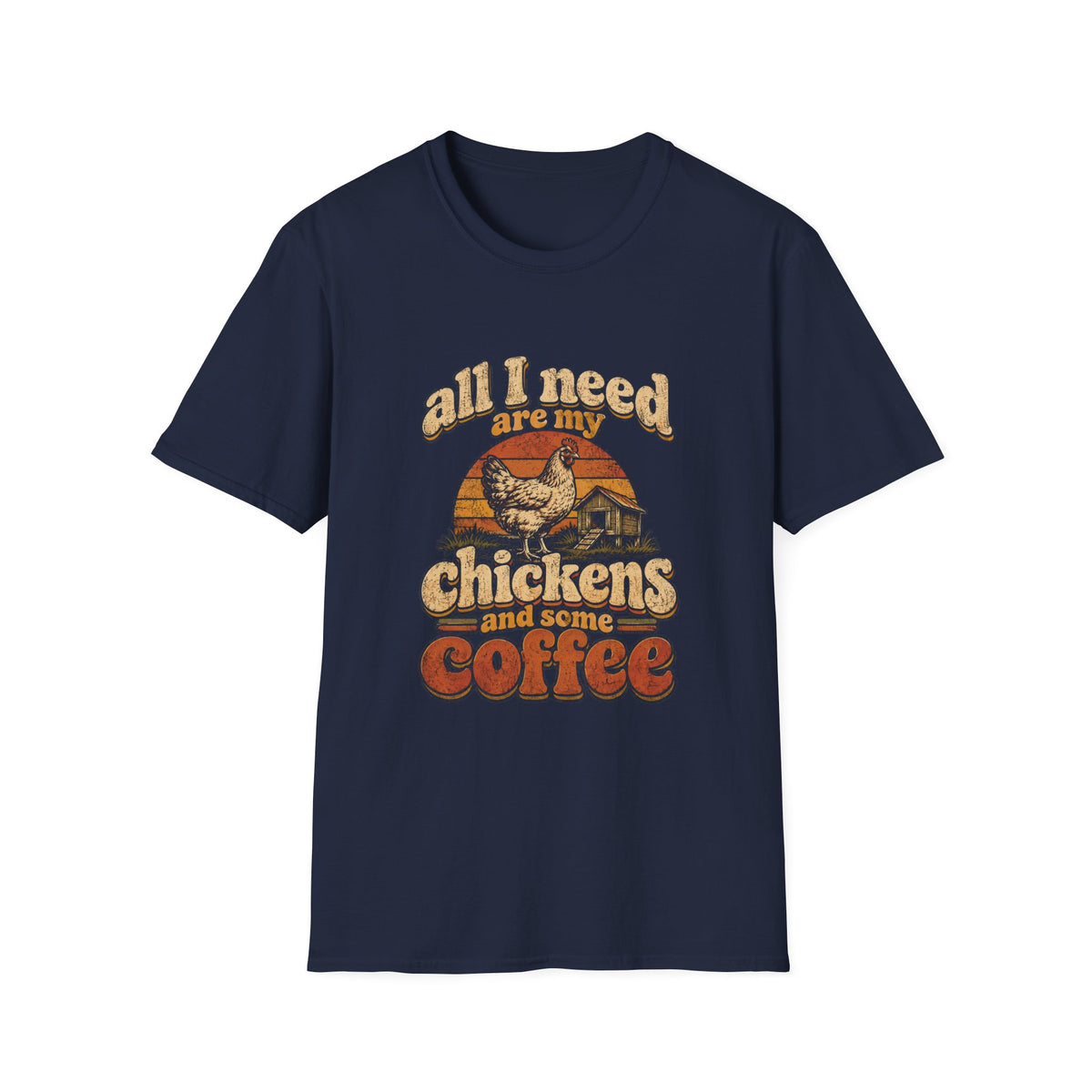 Navy blue crewneck t-shirt featuring a vintage-style graphic of a chicken, coop, and the text All I Need Are My Chickens.