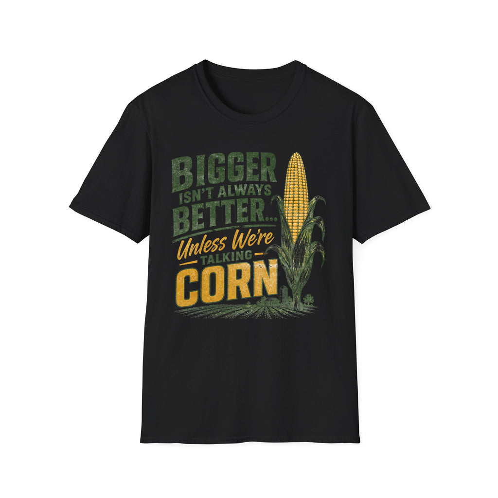 Bigger Isn't Always Better T-Shirt