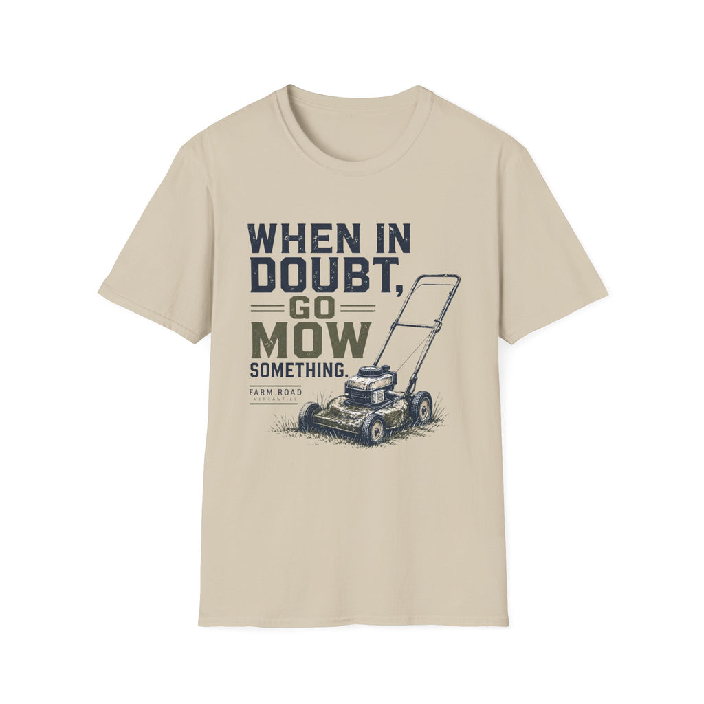 When In Doubt, Go Mow T-Shirt