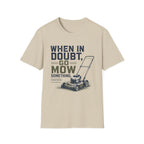 When In Doubt, Go Mow T-Shirt