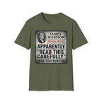 Apparently James Madison Was Too Subtle T-Shirt