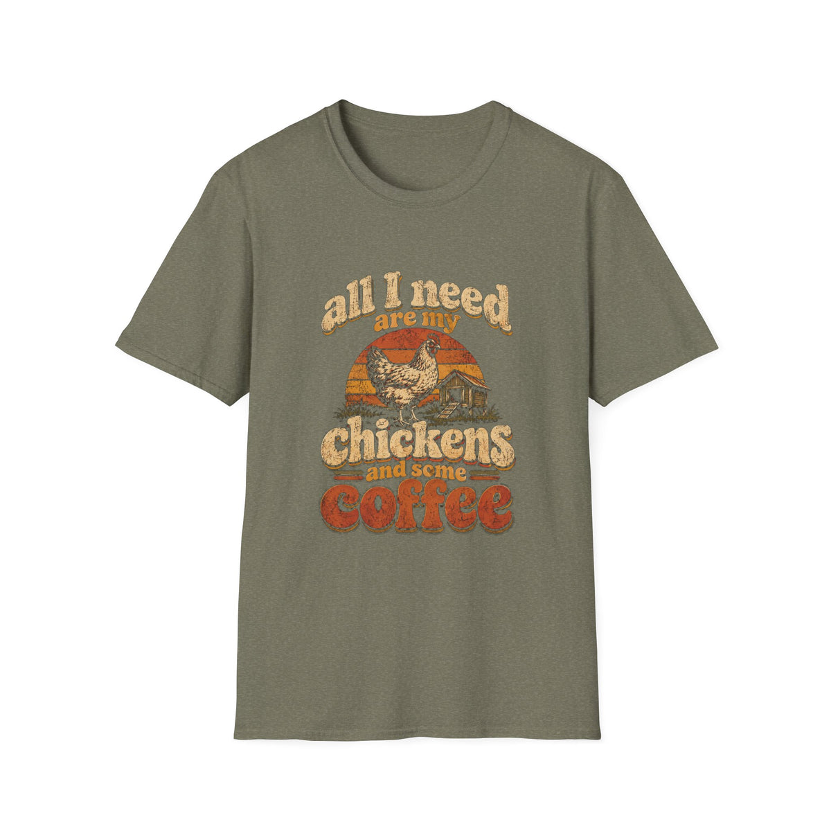 Olive green crewneck t-shirt featuring a vintage-style graphic of a chicken, coop, and the text All I Need Are My Chickens.