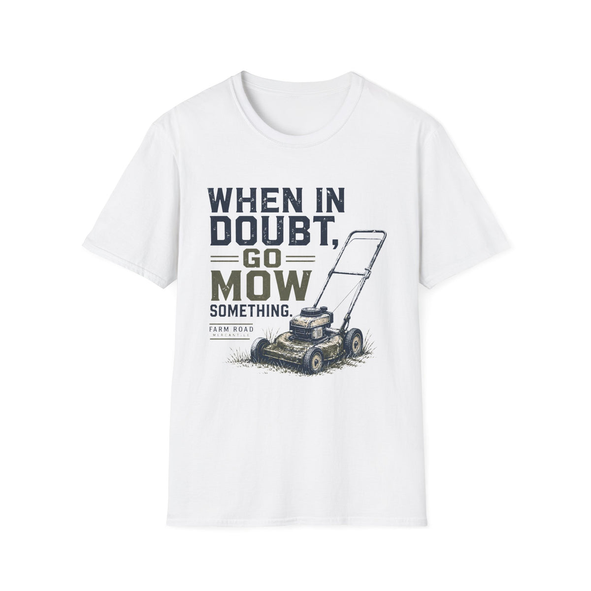 When In Doubt, Go Mow T-Shirt