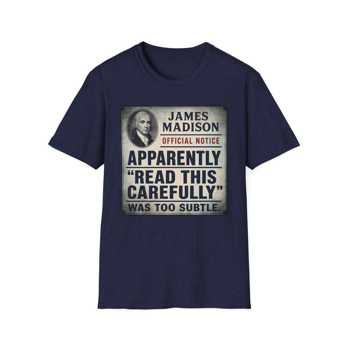 Apparently James Madison Was Too Subtle T-Shirt