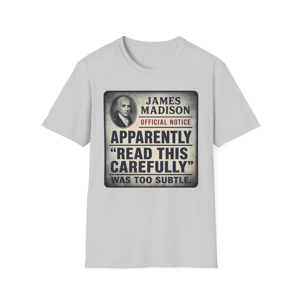 Apparently James Madison Was Too Subtle T-Shirt