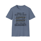 Feed Me Dadgumit T-Shirt