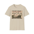 I'm Not Crazy T-Shirt