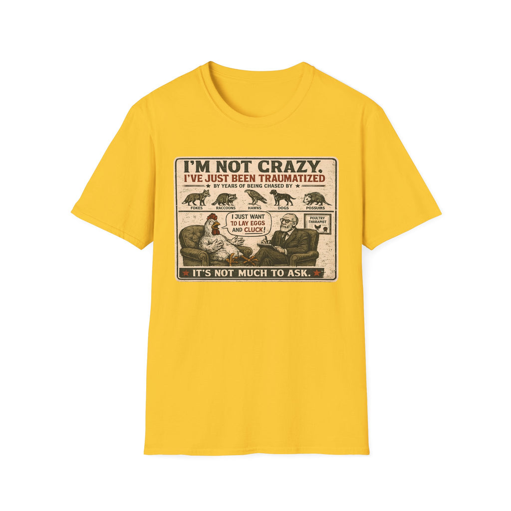 I'm Not Crazy T-Shirt