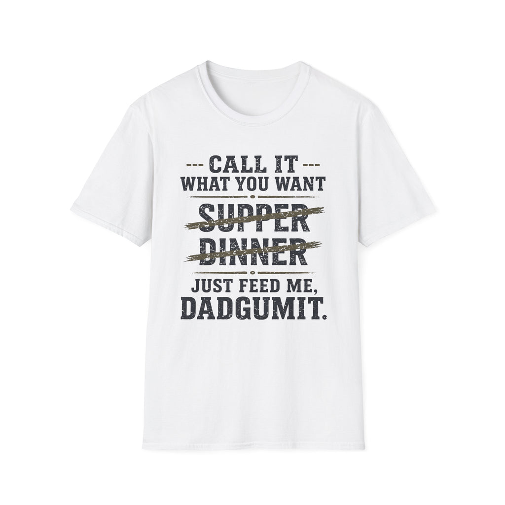 Feed Me Dadgumit T-Shirt