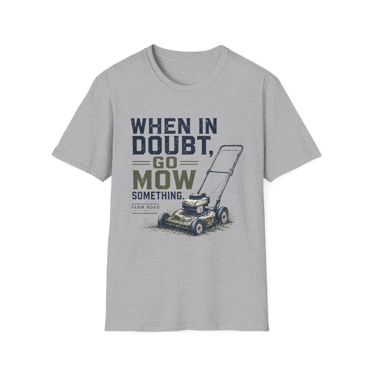 When In Doubt, Go Mow T-Shirt