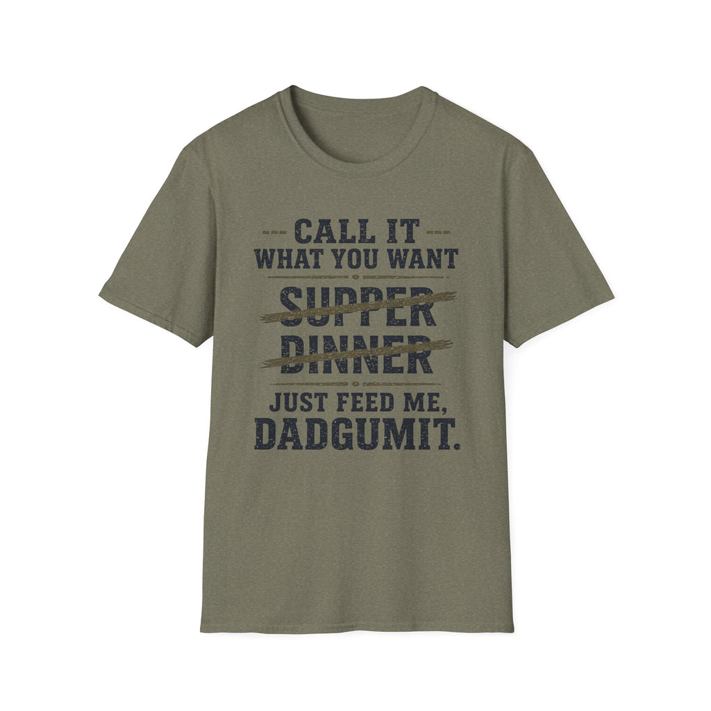 Feed Me Dadgumit T-Shirt