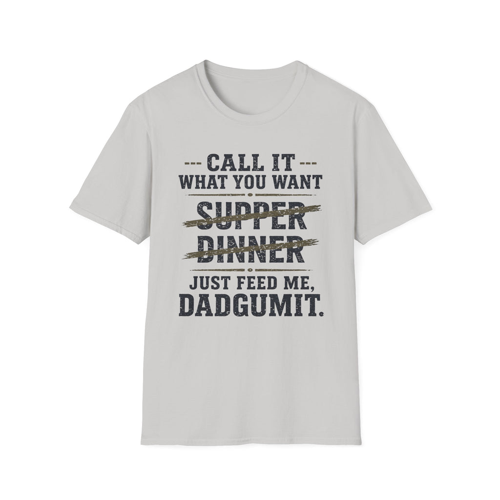 Feed Me Dadgumit T-Shirt